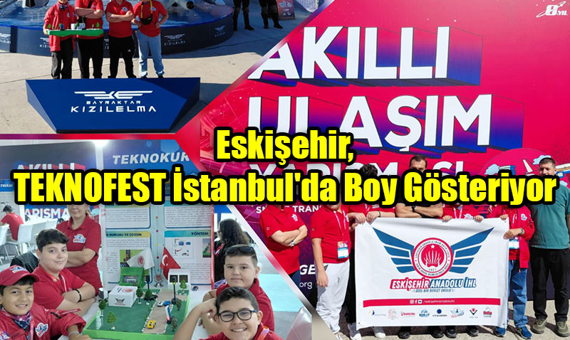 Eskişehir, TEKNOFEST İstanbul’da Boy Gösteriyor