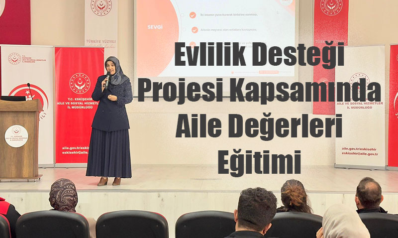Evlilik Desteği Projesi Kapsamında Aile Değerleri Eğitimi