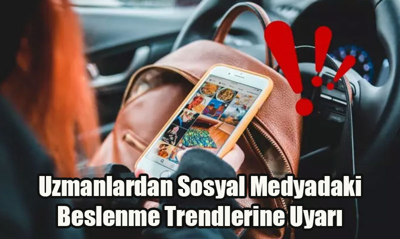 Uzmanlardan Sosyal Medyadaki Beslenme Trendlerine Uyarı
