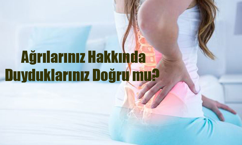 Ağrılar Hakkında Doğru Bilinen Yanlışlar
