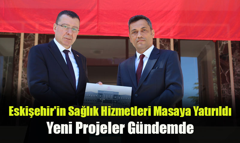Sağlık Bakanlığı Heyetinden Eskişehir’e Ziyaret