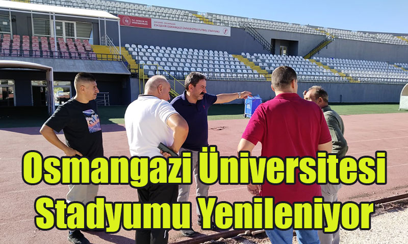 Osmangazi Üniversitesi Stadyumu Yenileniyor