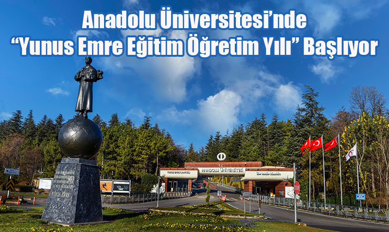 Anadolu Üniversitesi’nde “Yunus Emre Eğitim Öğretim Yılı” Başlıyor