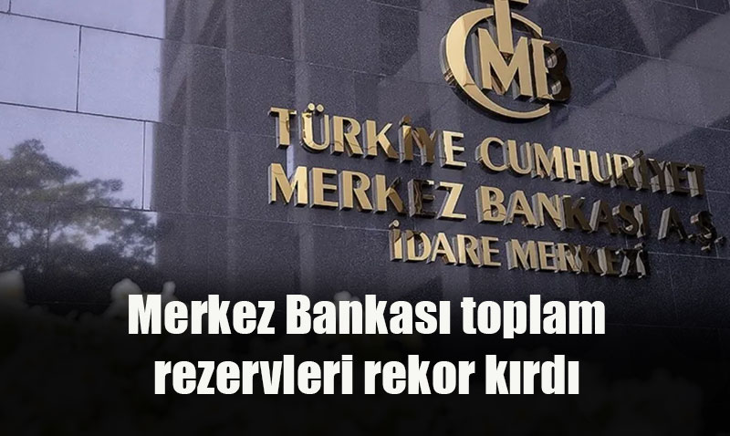 Merkez Bankası Rezervleri Art Arda İkinci Hafta Rekor Kırdı