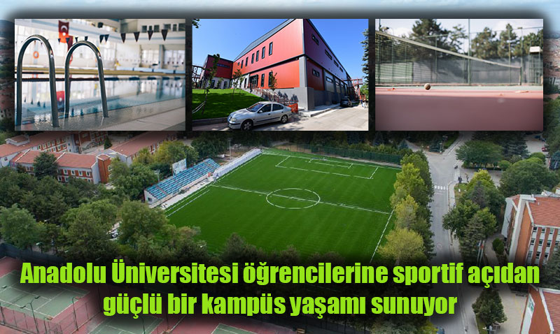 Anadolu Üniversitesi Öğrencilere Kapsamlı Spor İmkanları Sunuyor