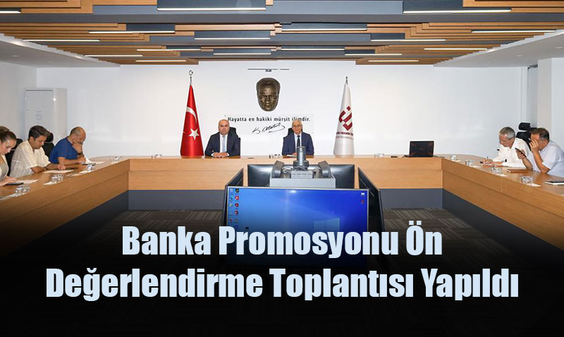 ESTÜ’de Banka Promosyonu Ön Değerlendirme Toplantısı Yapıldı