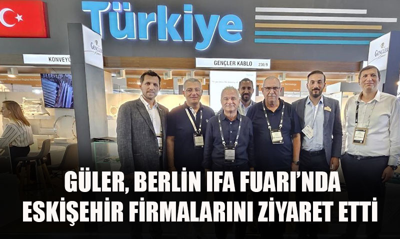 ETO Bakan Metin Gler, Berlin IFA Fuar’nda Eskiehir Firmalarn Ziyaret Etti