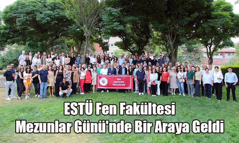EST Fen Fakltesi Mezunlar Gn’nde Bir Araya Geldi
