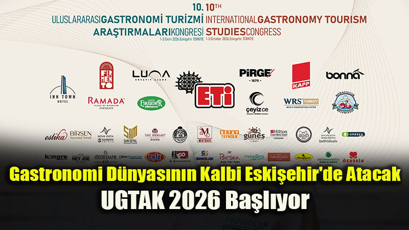 10. Uluslararas� Gastronomi Turizmi Ara�t�rmalar� Kongresi Anadolu �niversitesinde d�zenlenecek