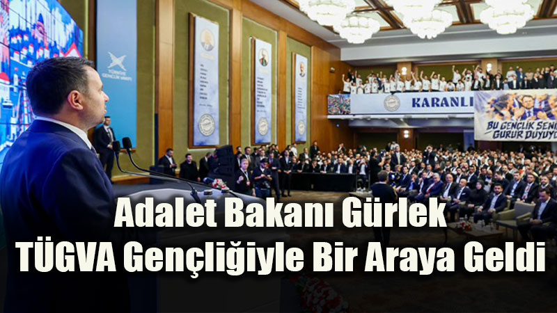Adalet Bakanı Akın Gürlek’ten TÜGVA Kampında Kararlılık Mesajı