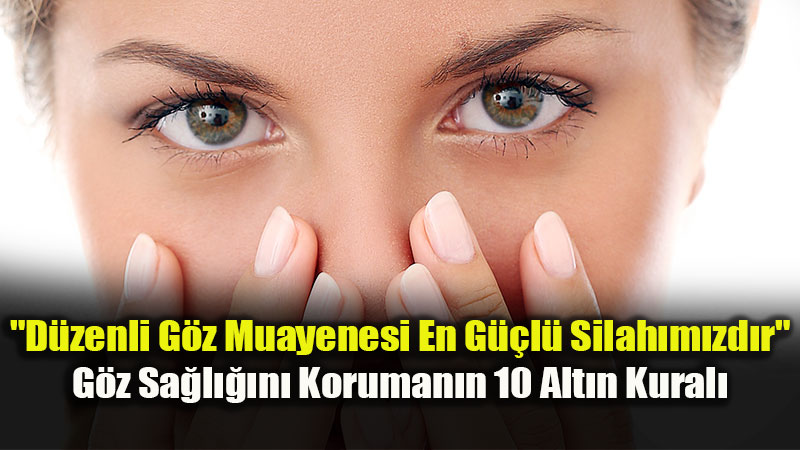 G�z sa�l���n� koruman�n 10 yolu