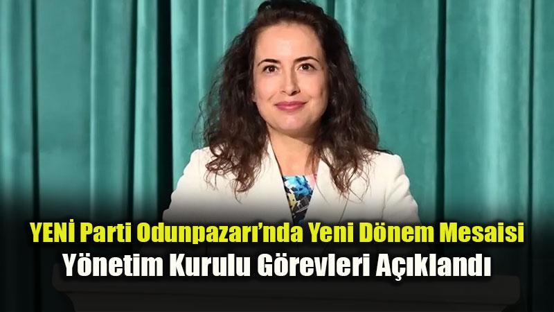 YEN� Parti Odunpazar� Kadrosu Belli Oldu