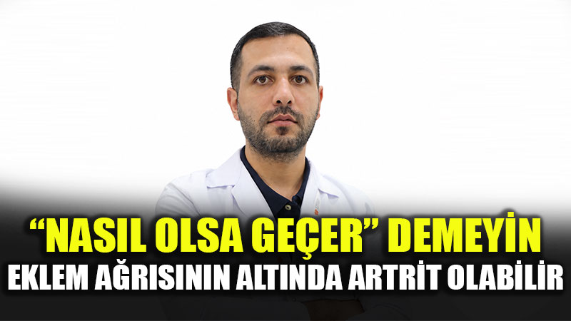 �Nas�l olsa ge�er� demeyin:  Eklem a�r�s�n�n alt�nda artrit olabilir