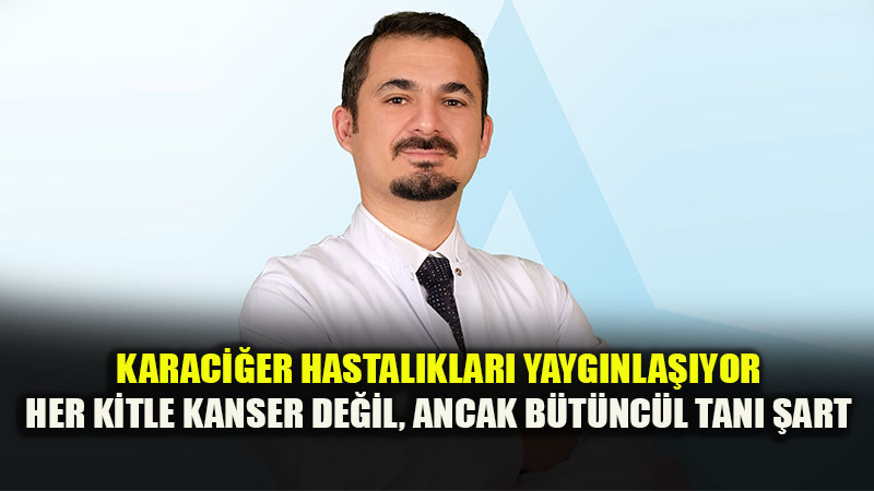 Karaci�er kitlesinde do�ru ve erken tan�, tedavinin �eklini belirliyor!