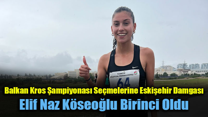 Balkan Kros �ampiyonas� Se�melerine Eski�ehir Damgas�