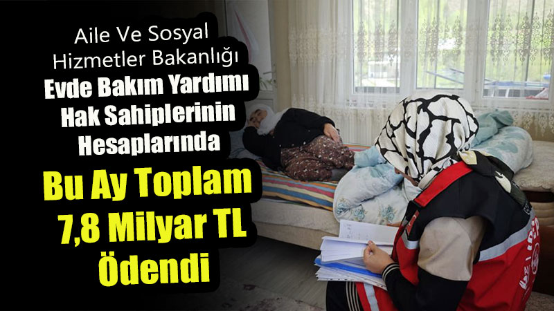 Evde Bak�m Yard�m� �demeleri hesaplara yat�r�lmaya ba�land�