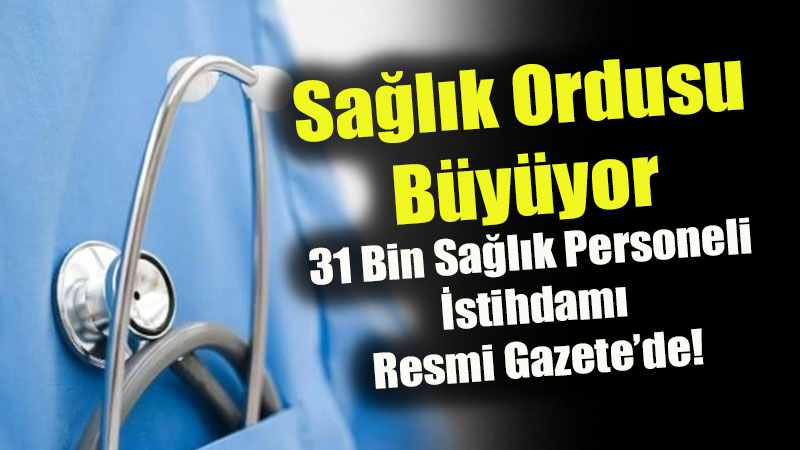 31 bin sa�l�k �al��an� istihdam�na ili�kin karar Resmi Gazete’de