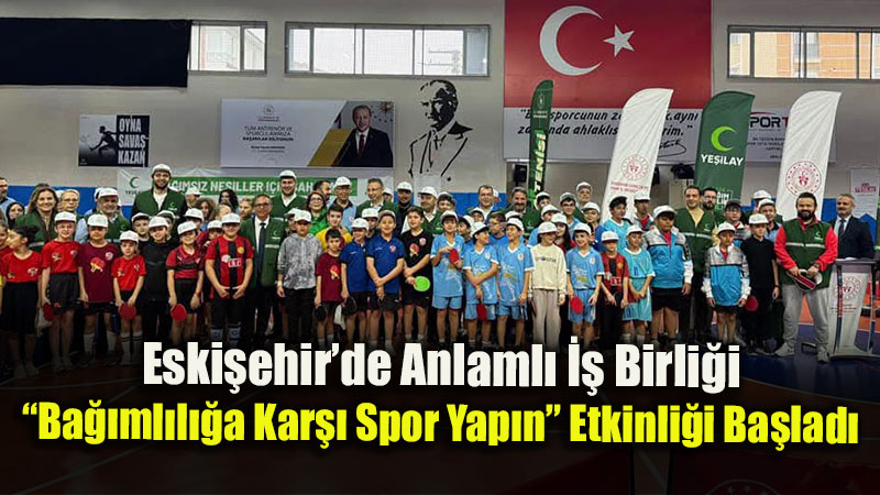 Eskişehir’de gençler "Bağımlılığa Karşı Spor Yapın" etkinliğinde buluştu