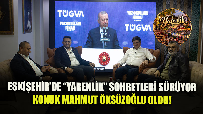 Abdullah Ye�ilkaya Moderat�rl���nde Anlaml� Bulu�ma: Eski�ehir’in Haf�zas� Yarenlik’te Canlan�yor