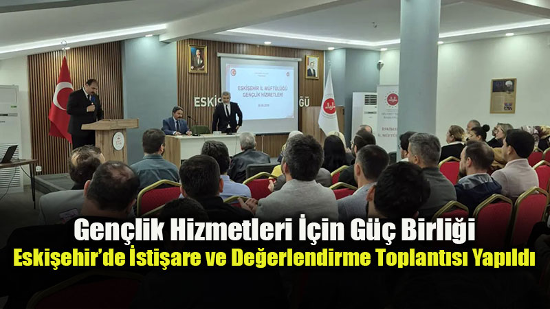 Eski�ehir�de Manevi Dan��manlar ve Yurt M�d�rleri Bir Araya Geldi