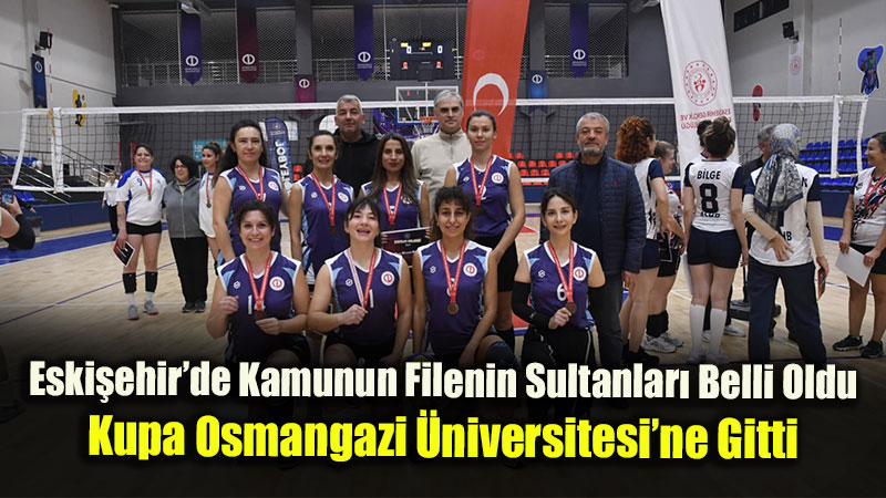 Eski�ehir�de Kamunun Filenin Sultanlar� Belli Oldu