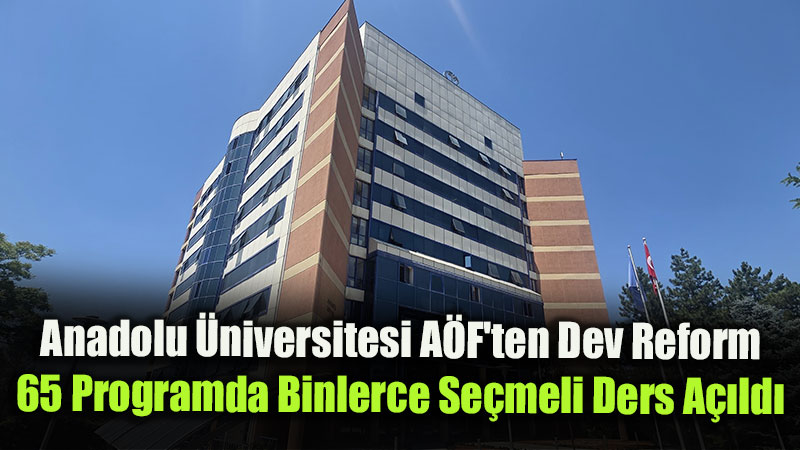 Anadolu �niversitesi A��k��retim Fak�ltesinde se�meli ders d�nemi ba�lad�