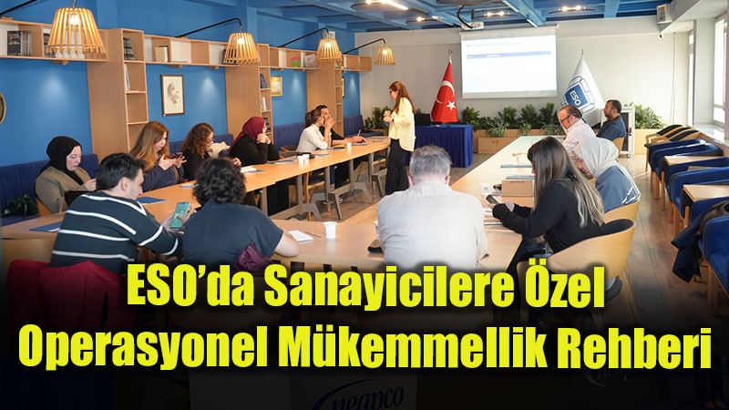 ESO�da ��� M�kemmelli�i ve S�re� �stikrar�� e�itimi ger�ekle�tirildi
