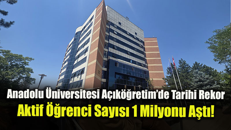 A��k��retim Fak�ltesinde aktif ��renci say�s� 1 milyonu ge�ti