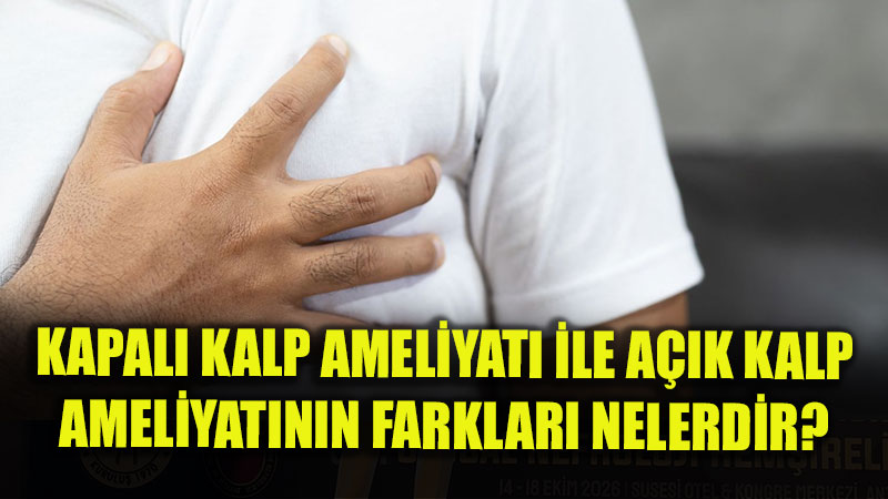 Kapal� Kalp Ameliyat� ile A��k Kalp Ameliyat�n�n Farklar�