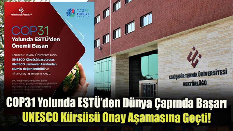 COP31 Yolunda Eski�ehir Teknik �niversitesinden �nemli Bir Ba�ar�
