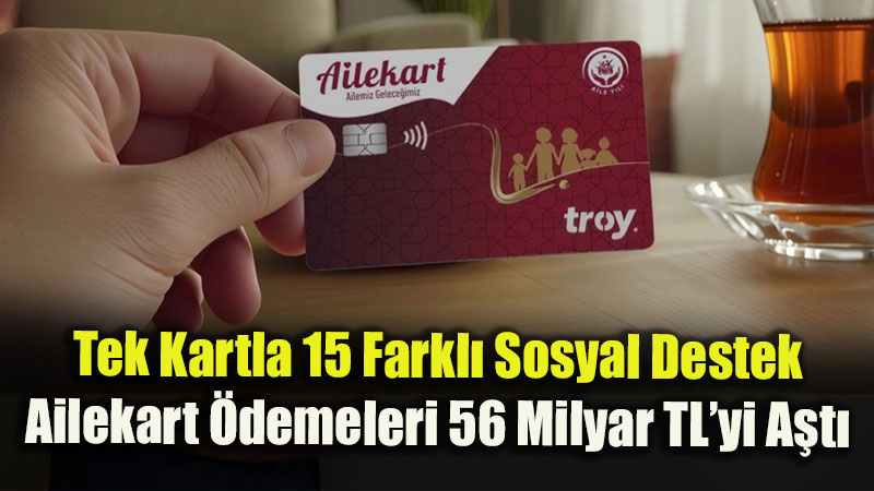 �Ailekart� arac�l���yla hak sahiplerine 56 milyar liray� a�k�n kaynak aktar�ld�