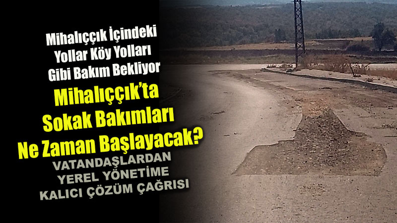 Mihal����k K�y Yollar� Gibi �l�e ��indeki Yollar da Bak�m ve Onar�m Bekliyor