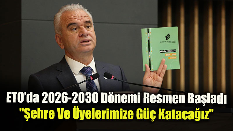 ETO İş Dünyasının Yanında: "Hedef Ticarette Ve Sanayide Kesintisiz Büyüme"