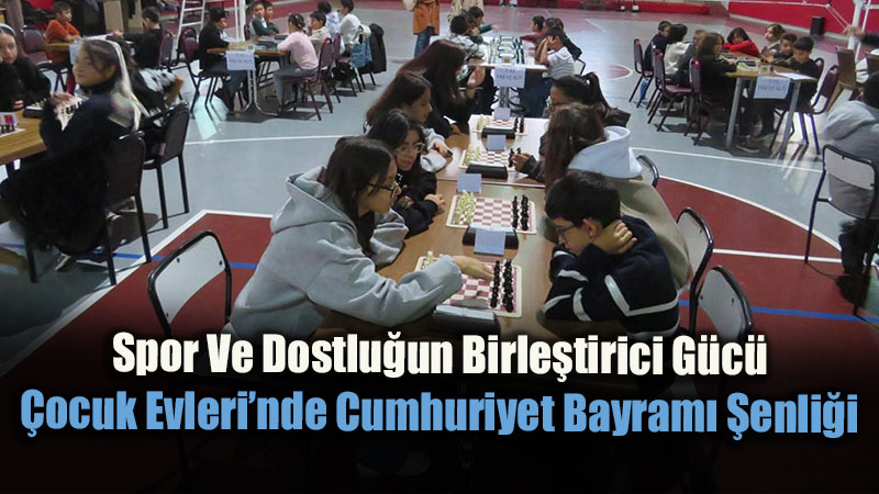 Eskişehir’de Koruma Altındaki Çocuklar Satranç Tahtasında Cumhuriyet Coşkusunu Yaşadı