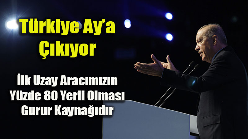 “Türkiye’nin uzay yarışında geri kalmasına asla müsaade etmedik”