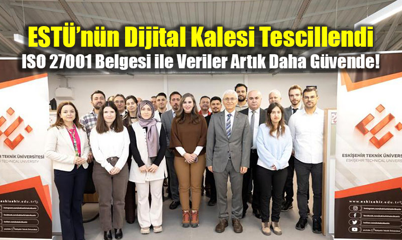 ESTܒn�n Dijital Kalesi Tescillendi: ISO 27001 Belgesi ile Veriler Art�k Daha G�vende!