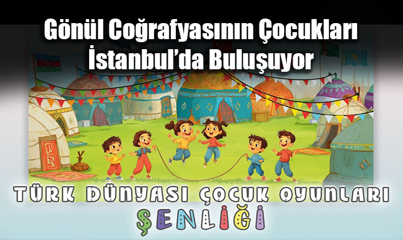 G�n�l Co�rafyas�n�n �ocuklar� �stanbul�da Bulu�uyor