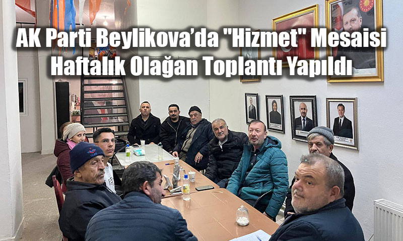 AK Parti Beylikova�da "Hizmet" Mesaisi: Haftal�k Ola�an Toplant� Yap�ld�