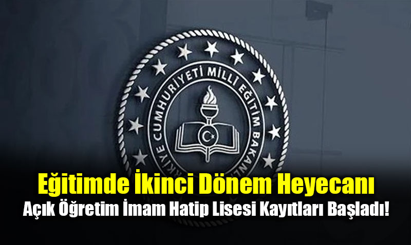 E�itimde �kinci D�nem Heyecan�: A��k ��retim �mam Hatip Lisesi Kay�tlar� Ba�lad�!