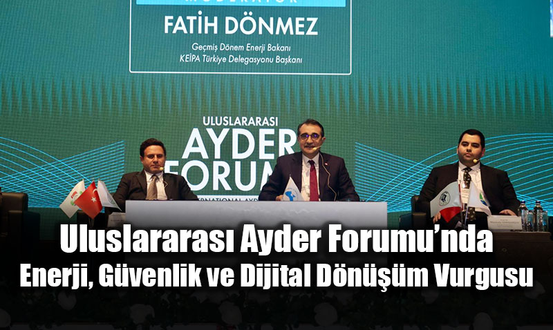 Uluslararas� Ayder Forumu�nda Enerji, G�venlik ve Dijital D�n���m Vurgusu
