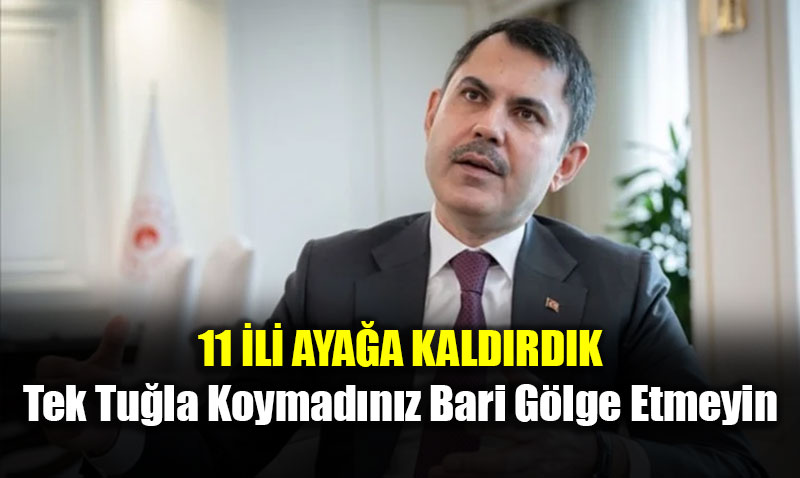 Bakan Kurum�dan �zg�r �zel�e "G�lge Etmeyin" Yan�t�