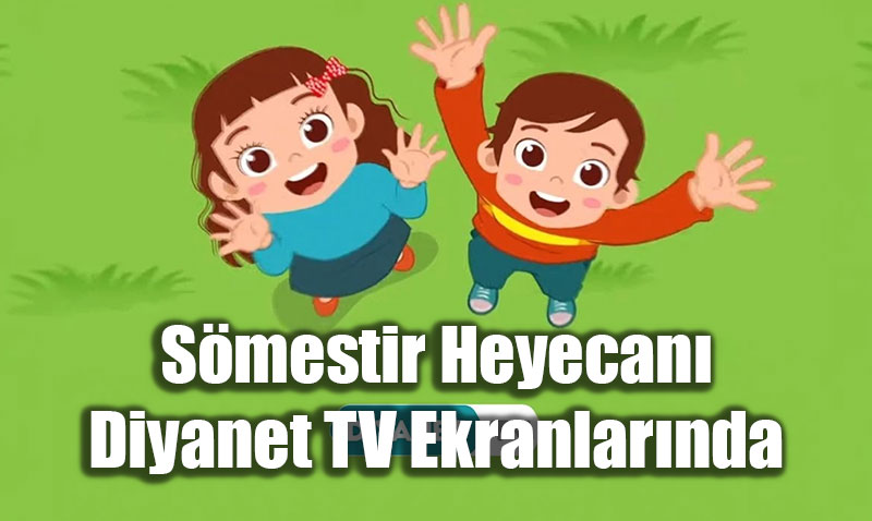 S�mestir Heyecan� Diyanet TV Ekranlar�nda: �ocuklar ��in Hem E�lence Hem Bilgi