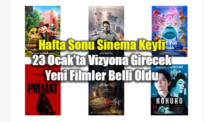Hafta Sonu Sinema Keyfi: 23 Ocak�ta Vizyona Girecek Yeni Filmler Belli Oldu