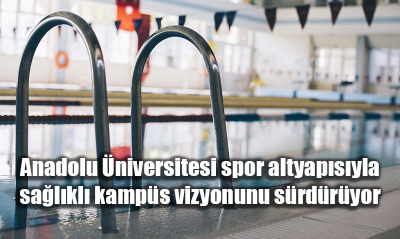 Anadolu �niversitesi�nden "Sa�l�kl� Kamp�s" Hamlesi: Bir Y�lda 173 Sportif Faaliyet!