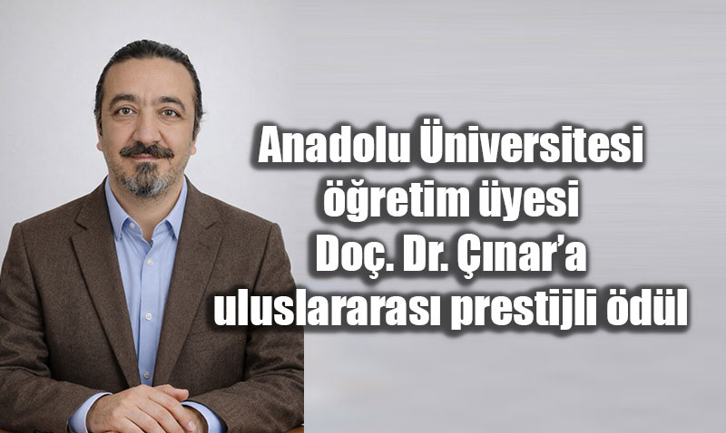 Anadolu �niversitesi�ne Bir Gurur Daha: Do�. Dr. ��nar�a Uluslararas� Bilim �d�l�