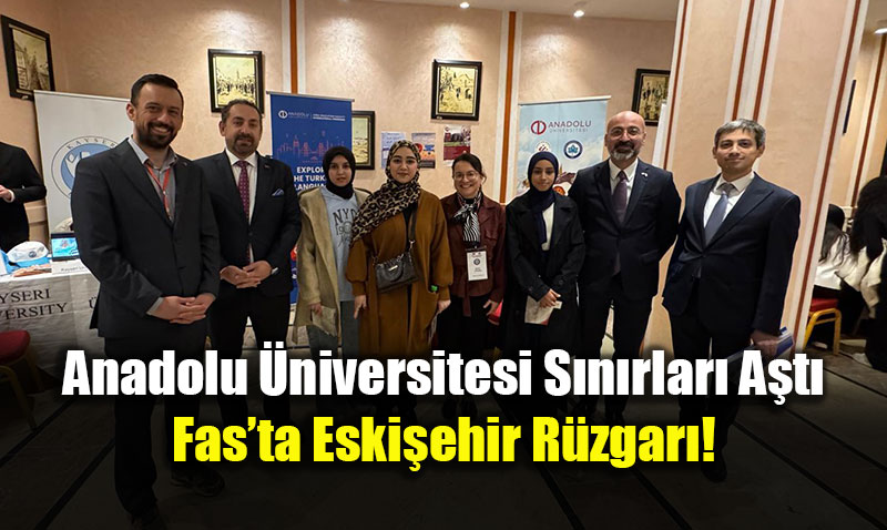 Anadolu �niversitesi S�n�rlar� A�t�: Fas�ta Eski�ehir R�zgar�!