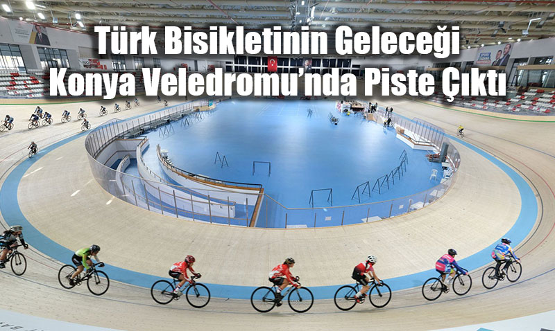 T�rk Bisikletinin Gelece�i Konya Veledromu�nda Piste ��kt�