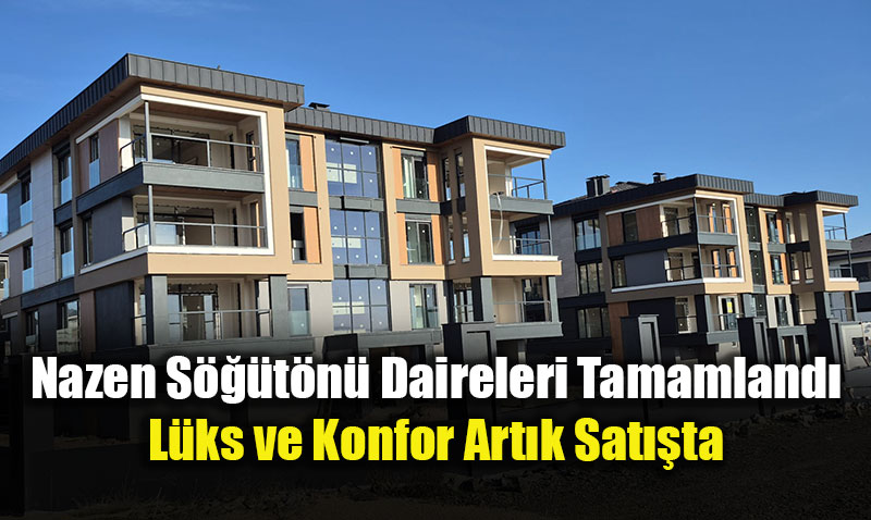 Nazen S���t�n� Daireleri Tamamland�: L�ks ve Konfor Art�k Sat��ta