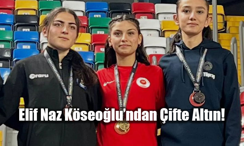 Pistlerin Krali�esi Eski�ehir�den: Elif Naz K�seo�lu�ndan �ifte Alt�n!