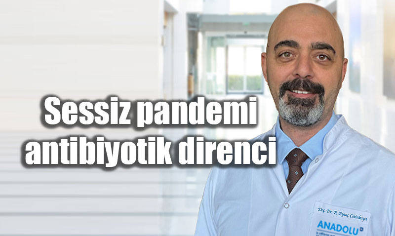 K�resel Tehdit: Antibiyotik Direnci ve "Sessiz Pandemi"
